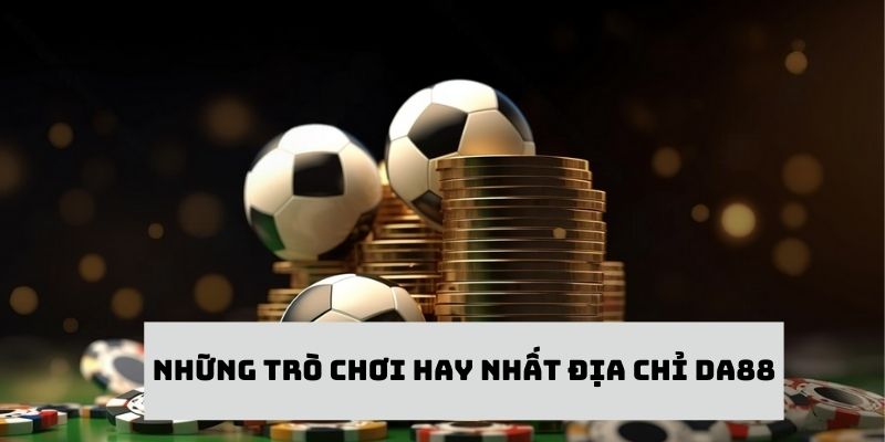 Cá cược thể thao - Sản phẩm cá cược được ưa chuộng nhất tại DA88