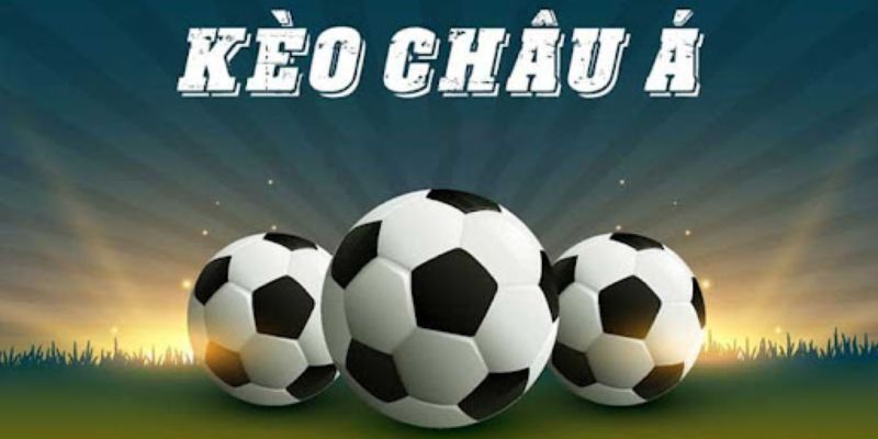 Tỷ lệ cá cược kèo châu Á